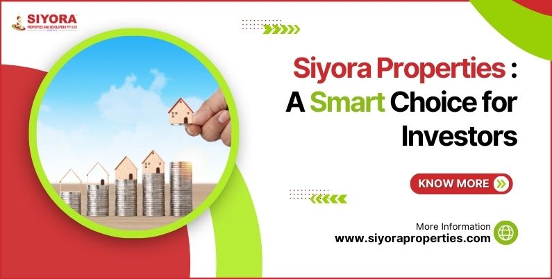 Siyora Properties A Smart Choice for Investors